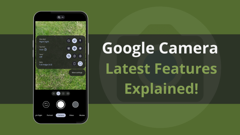 Google Camera Latest Features Explained