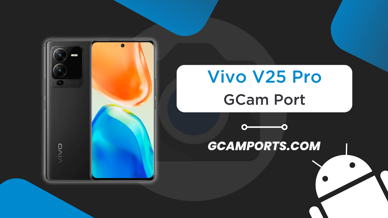 Vivo V25 Pro GCam Port