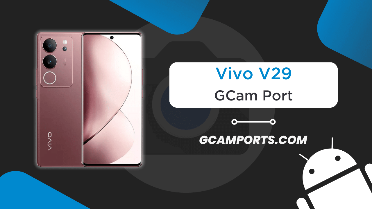 Vivo V29 GCam Port