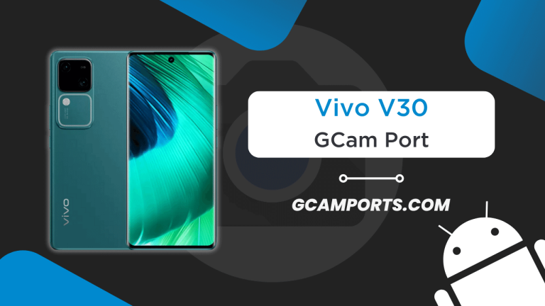 Vivo V30 GCam Port