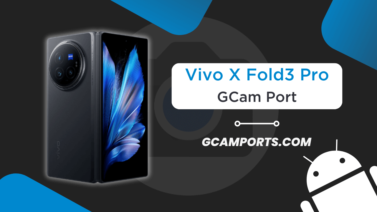 Vivo X Fold3 Pro GCam Port