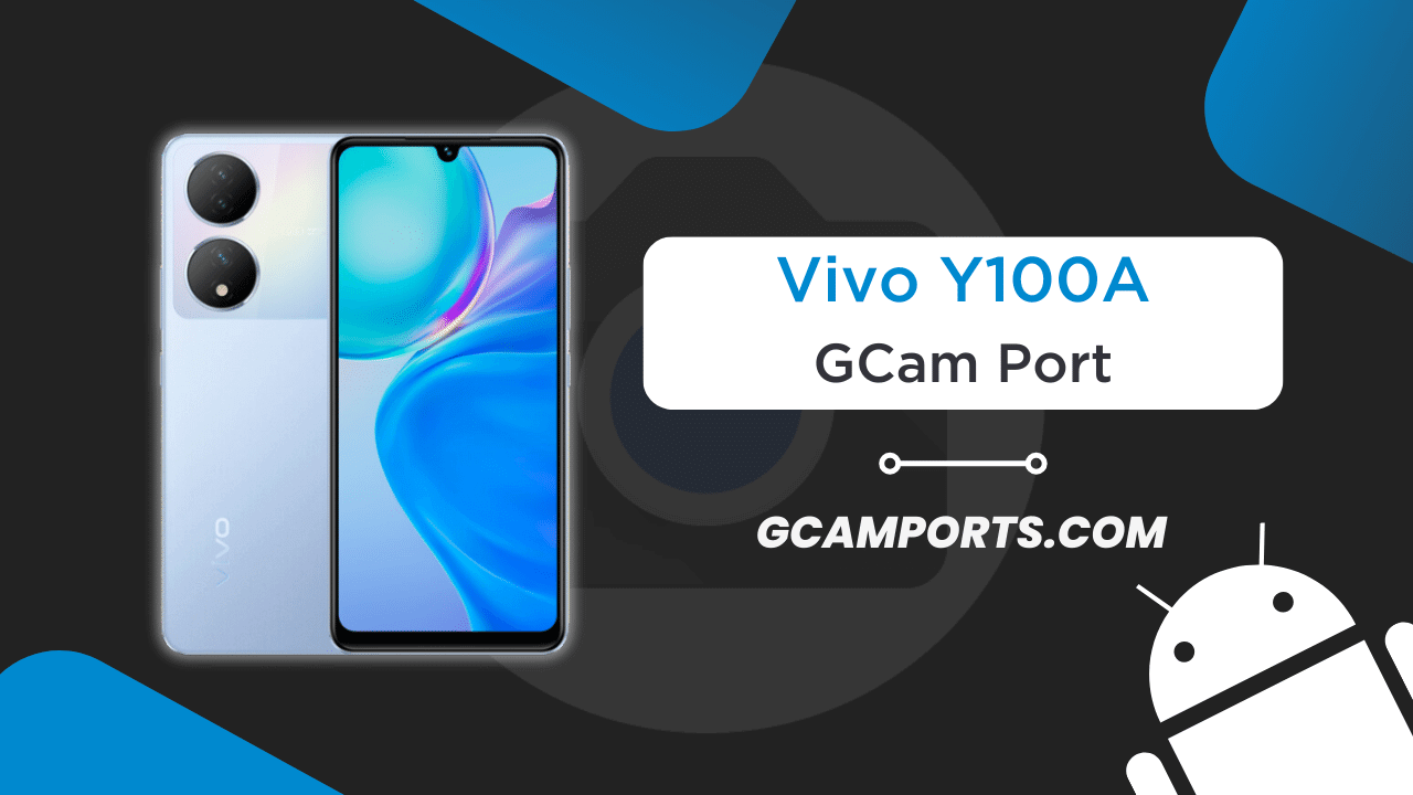 Vivo Y100A GCam Port