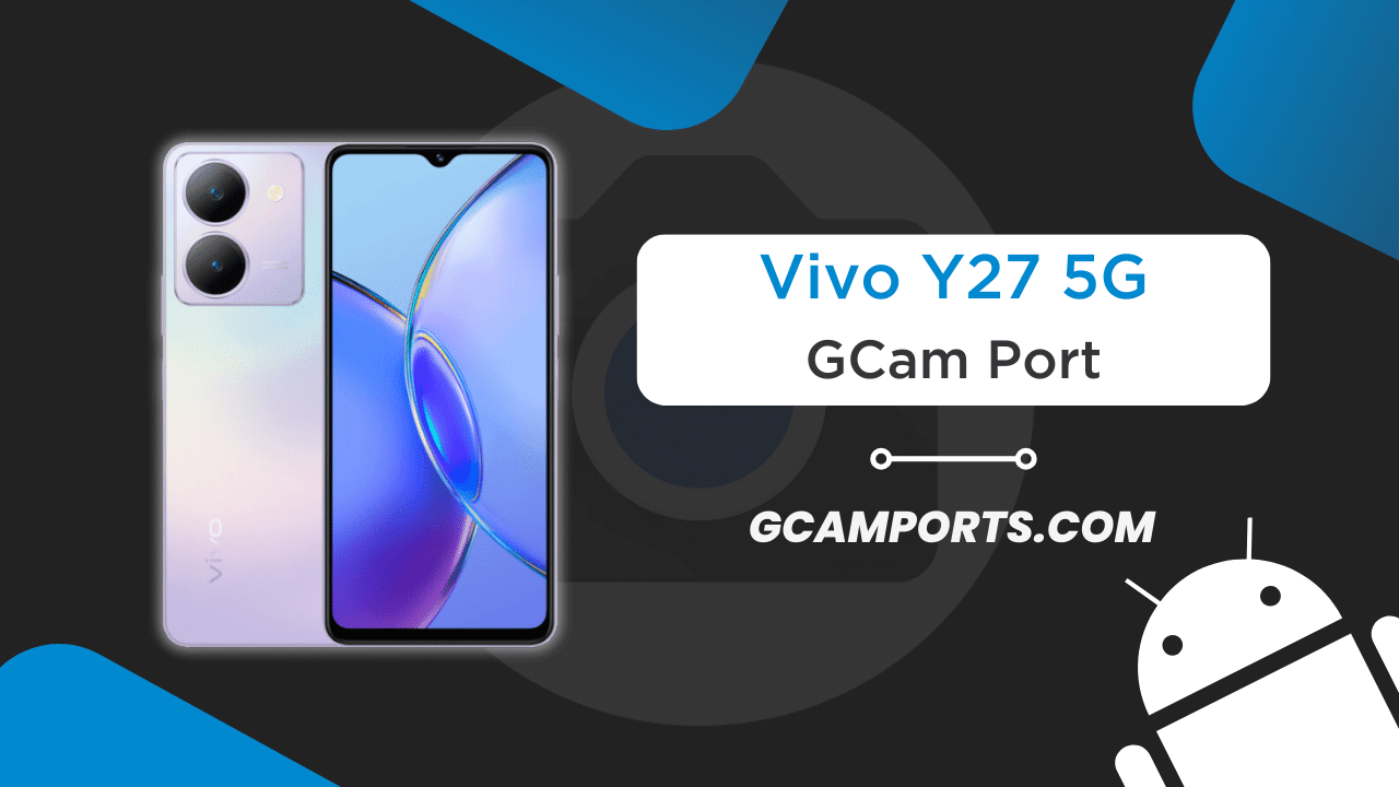 Vivo Y27 5G GCam Port