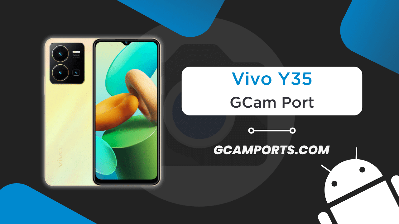 Vivo Y35 GCam Port