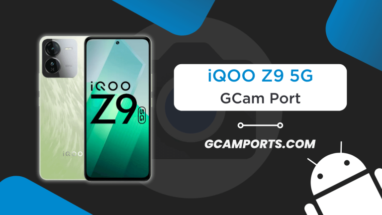 iQOO Z9 5G GCam Port