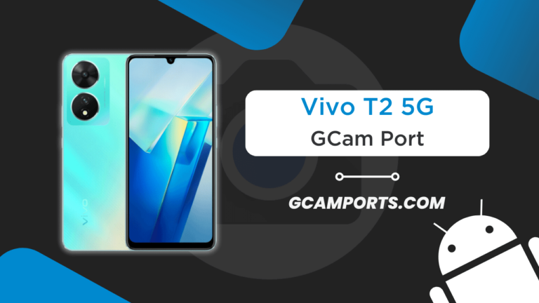 Vivo T2 5G GCam Port