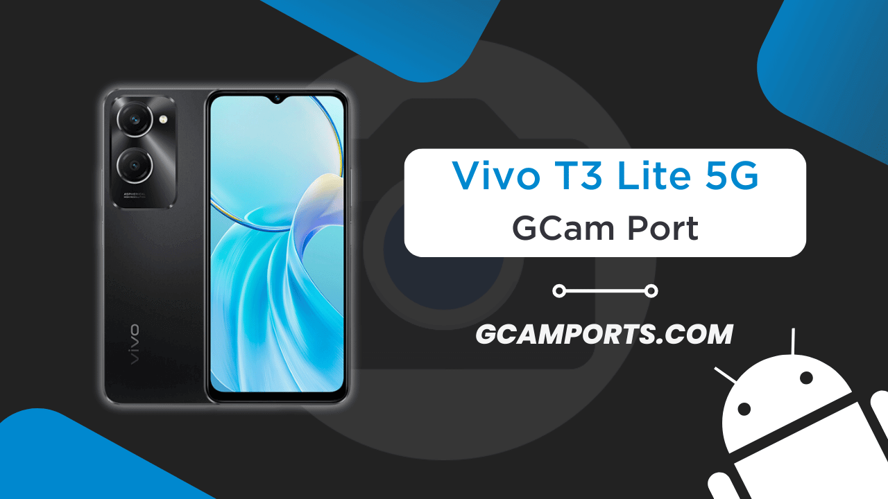 Vivo T3 Lite 5G GCam Port