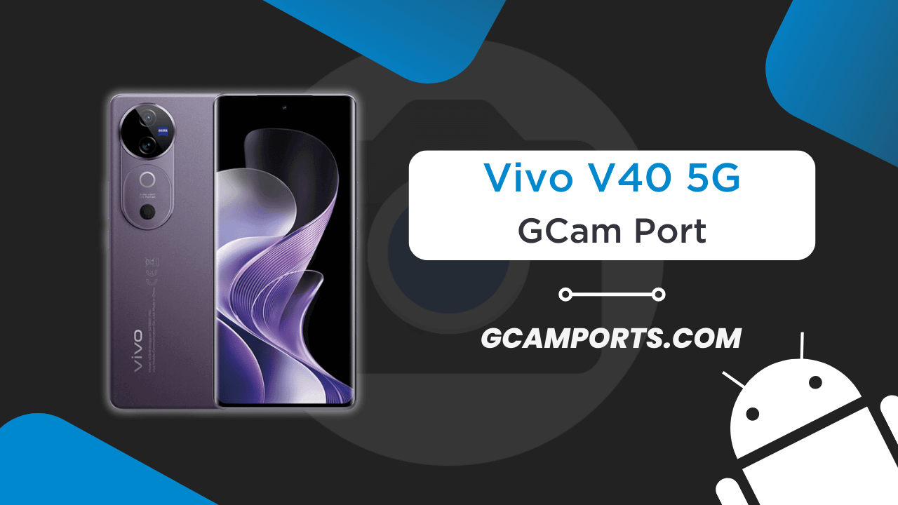 Vivo V40 5G GCam Port