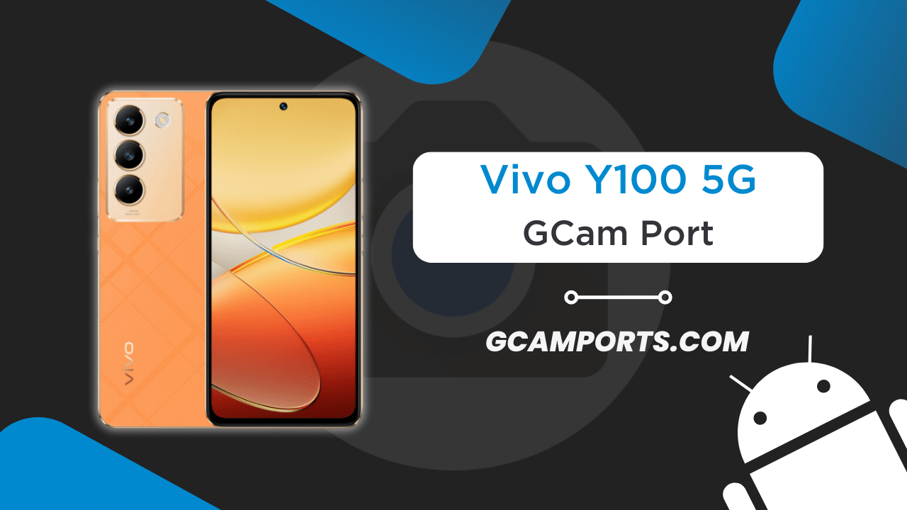 Vivo Y100 5G GCam Port