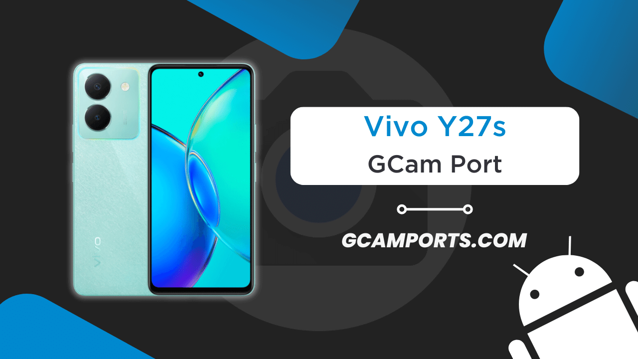 Vivo Y27s GCam Port