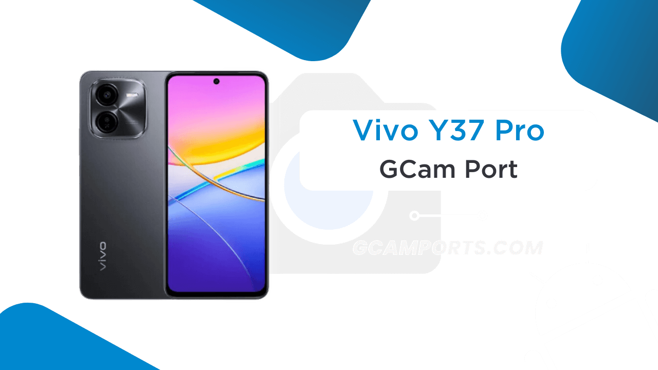 Vivo Y37 Pro GCam Port