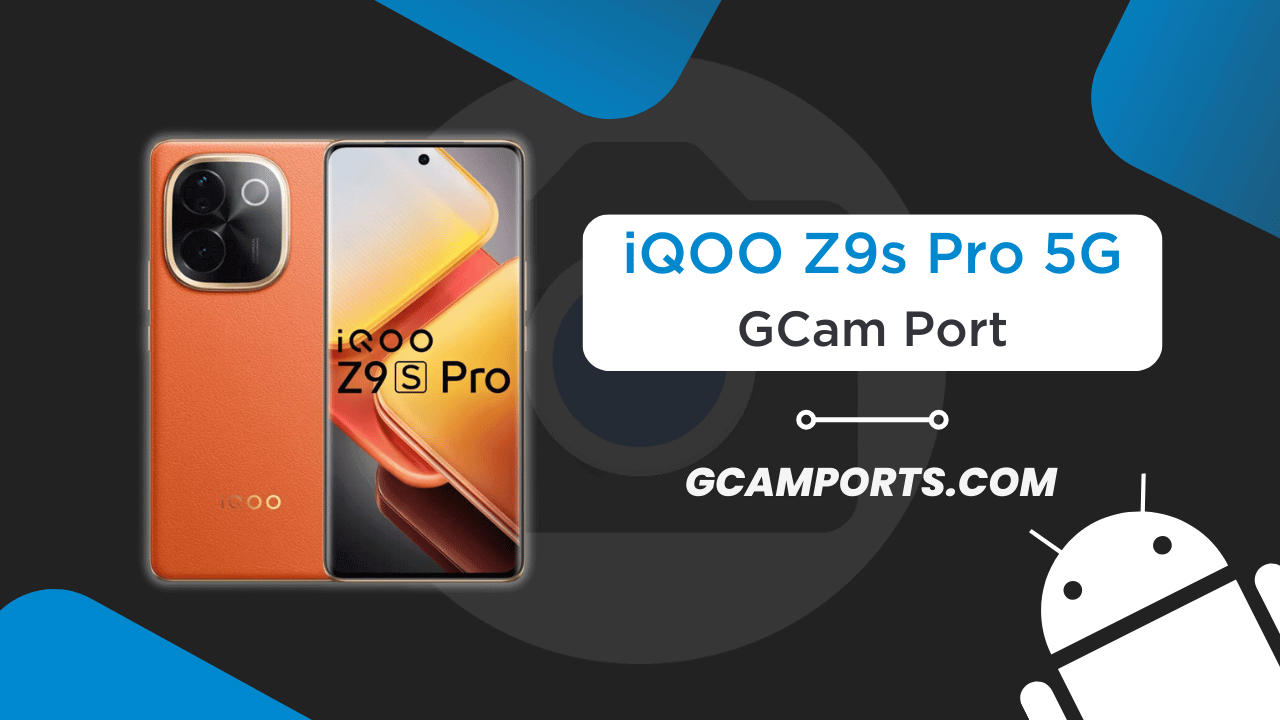 iQOO Z9s Pro 5G GCam Port